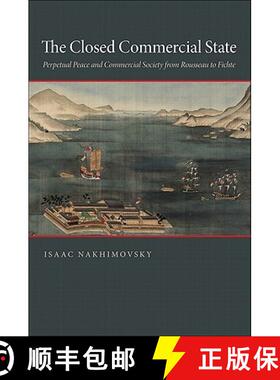 【3-4周达】The Closed Commercial State – Perpetual Peace and Commercial Society from Rousseau to Fichte [9780691148946]