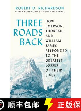 【3-4周达】三条来时的路 Three Roads Back: How Emerson, Thoreau, and William James Responded to the Gr... [9780691224305]