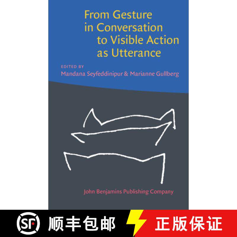 【2-3周达】From Gesture in Conversation to Visible Action as Utterance: Essays in Honor of Adam Kendon [9789027212153]