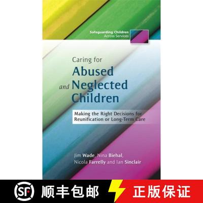 【3-4周达】Caring for Abused and Neglected Children: Making the Right Decisions for Reunification and... [9781849052078]