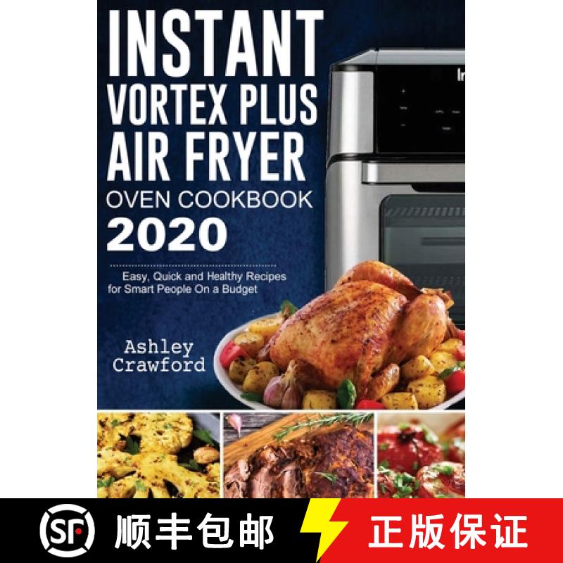 【3-4周达】Instant Vortex Plus Air Fryer Oven Cookbook 2020: Easy, Quick and Healthy Recipes for Smar... [9781952832758]