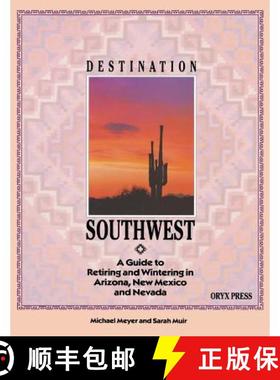 预订 Destination Southwest: A Guide to Retiring and Wintering in Arizona, New Mexico, and Nevada [9780897746076]