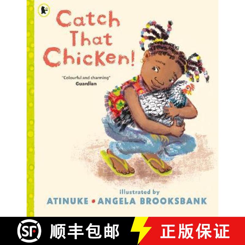 【3-4周达】Catch That Chicken!: From the multi-award-winning creators of BABY GOES TO MARKET. For age... [9781406394504]