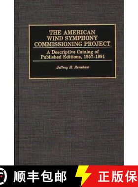 预订 The American Wind Symphony Commissioning Project: A Descriptive Catalog of Published Editions 19... [9780313281464]
