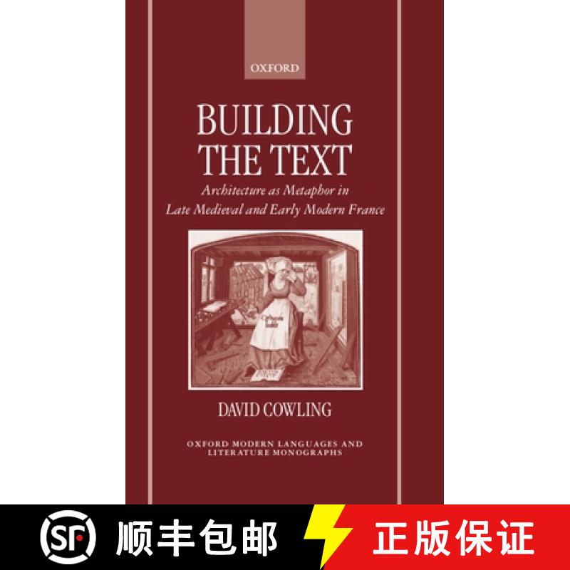 【3-4周达】Building the Text: Architecture as Metaphor in Late Medieval and Early Modern France [9780198159599]