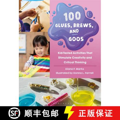 【3-4周达】100 Glues, Brews, and Goos: Kid-Tested Activities That Stimulate Creativity and Critical T... [9798216190127]