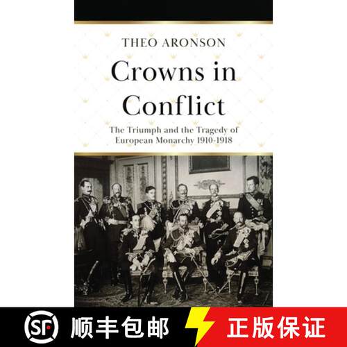 【3-4周达】Crowns in Conflict: The triumph and the tragedy of European monarchy 1910-1918 [9781839014093]