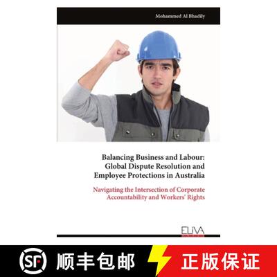【3-4周达】Balancing Business and Labour: Global Dispute Resolution and Employee Protections in Austr... [9789999321587]
