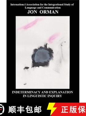 预订 Indeterminacy and Explanation in Linguistic Inquiry: Contentious papers 2012-2018 [9781735487656]