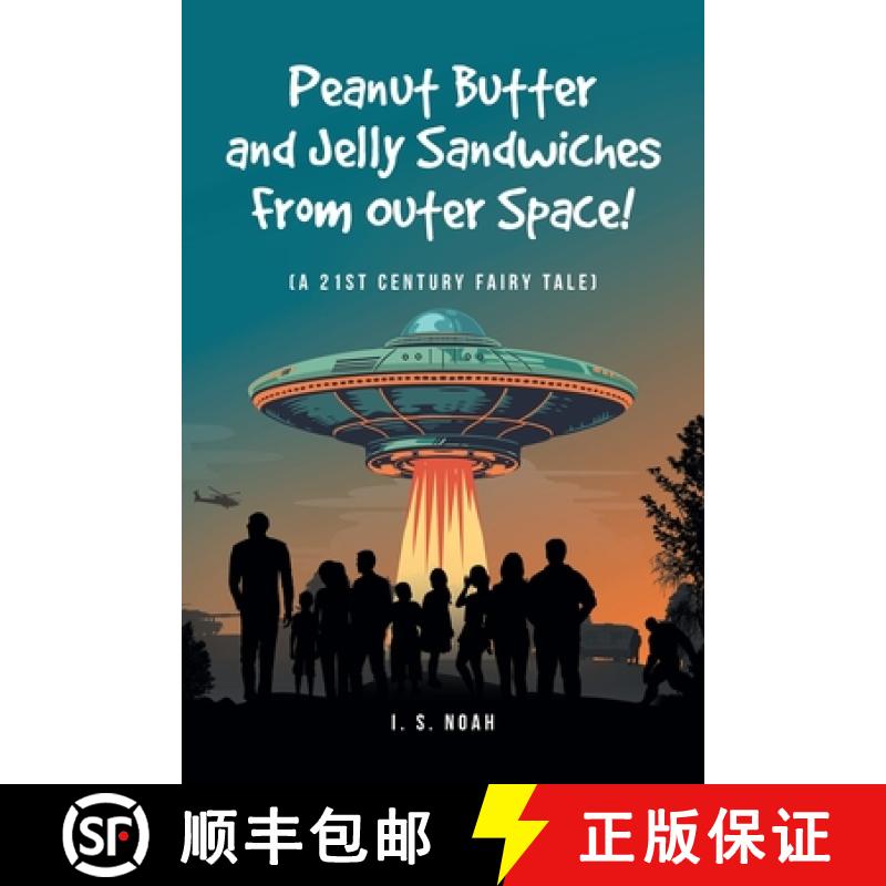 【2-3周达】Peanut Butter and Jelly Sandwiches From Outer Space!: (A 21st Century Fairy Tale) [9798887316918]