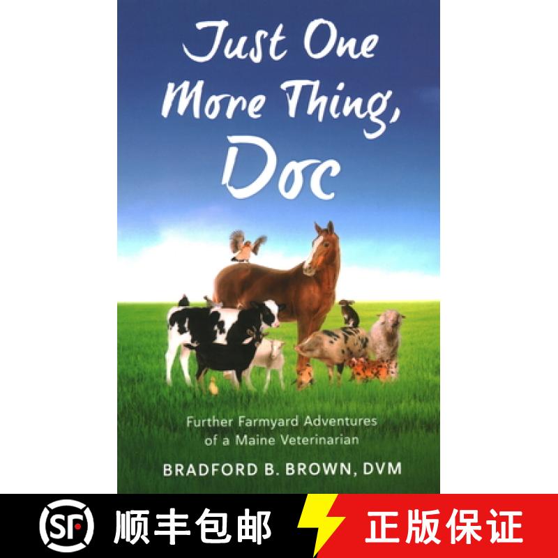 【3-4周达】Just One More Thing, Doc : Further Farmyard Adventures of a Maine Veterinarian [9781684752201]
