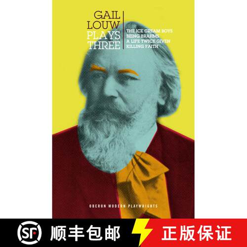 【3-4周达】Gail Louw: Plays Three: The Ice Cream Boys, a Life Twice Given, Being Brahms, Killing Faith. [9781786829597]