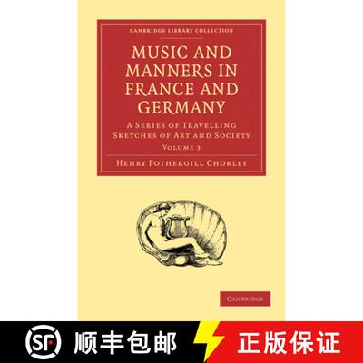 【3-4周达】Music and Manners in France and Germany: A Series of Travelling Sketches of Art and Society [9781108001915]
