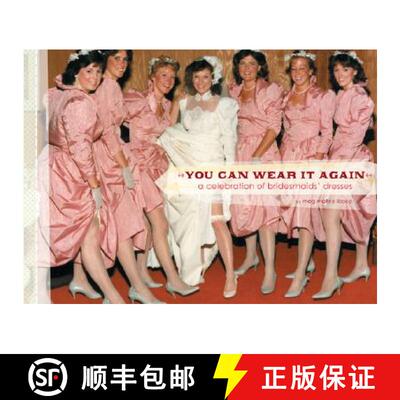 【3-4周达】精装 You Can Wear It Again: A Celebration of Bridesmaids' Dresses [9780811850520]