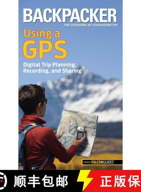 【3-4周达】Backpacker magazine's Using a GPS: Digital Trip Planning, Recording, And Sharing (1st Edit... [9780762756551]