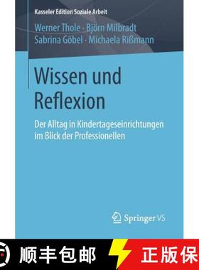 【3-4周达】Wissen und Reflexion : Der Alltag in Kindertageseinrichtungen im Blick der Professionellen [9783658116989]