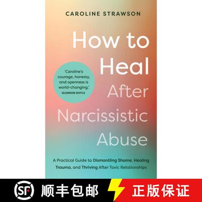 【3-4周达】How to Heal After Narcissistic Abuse: A Practical Guide to Dismantling Shame, Healing Trau... [9781401976101]
