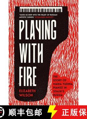【3-4周达】Playing with Fire: The Story of Maria Yudina, Pianist in Stalin's Russia [9780300253931]