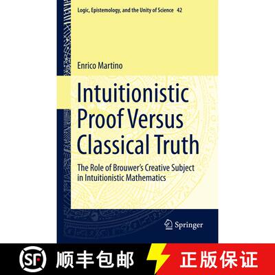 【3-4周达】Intuitionistic Proof Versus Classical Truth : The Role of Brouwer's Creative Subject in In... [9783319743561]