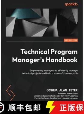 预订 Technical Program Manager's Handbook: Empowering managers to efficiently manage technical projec... [9781804613559]
