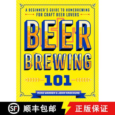 【3-4周达】Beer Brewing 101: A Beginner's Guide to Homebrewing for Craft Beer Lovers [9781641526401]