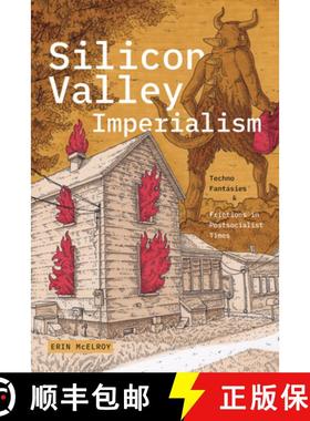 【3-4周达】Silicon Valley Imperialism: Techno Fantasies and Frictions in Postsocialist Times [9781478030218]