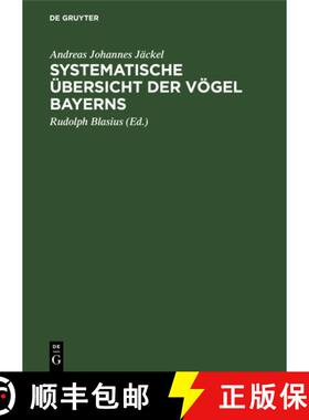 【3-4周达】Systematische UEbersicht Der Voegel Bayerns: Mit Rucksicht Auf Das OErtliche Und Quantitat... [9783486728101]