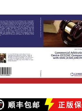 预订 Commercial Arbitration Centre GCCCAC Compared with DIAC,ICSID,UNCITRL [9783659950896]