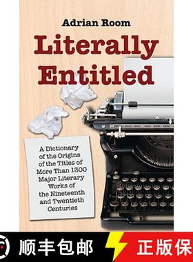【3-4周达】Literally Entitled : A Dictionary of the Origins of the Titles of More Than 1300 Major Lit... [9780786440931]