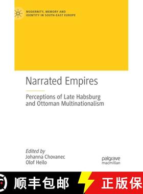 【3-4周达】Narrated Empires : Perceptions of Late Habsburg and Ottoman Multinationalism [9783030551988]