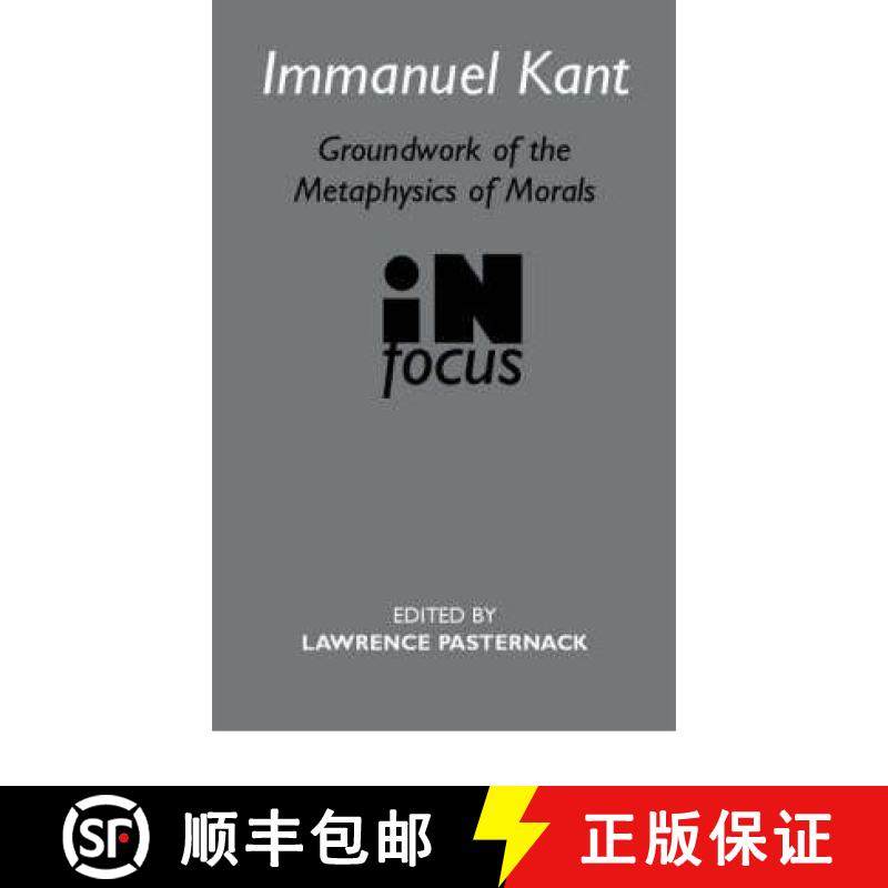 【3-4周达】Immanuel Kant: Groundwork of the Metaphysic of Morals in Focus: Groundwork of the Metaphys... [9780415260657]