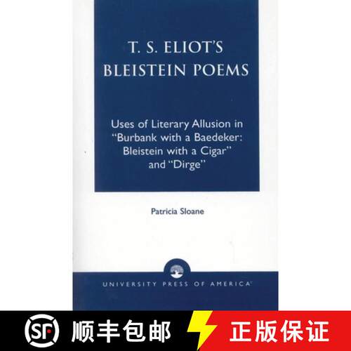 【3-4周达】T.S. Eliot's Bleistein Poems : Uses of Literary Allusion in 'Burbank with a Baedeker, Blei... [9780761818809]