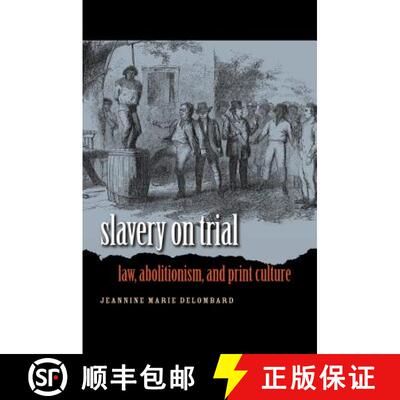 预订 Slavery on Trial: Law, Abolitionism, and Print Culture [9780807858127]