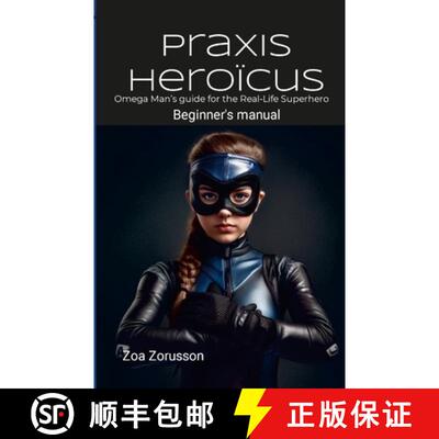 【3-4周达】Praxis Heroïcus EN Digest: Omega Man's Real-Life Superhero Manual A Guide for Aspiring He... [9781998183005]
