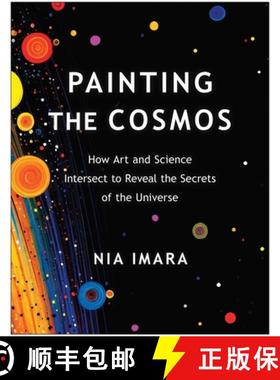 预订 Painting the Cosmos: How Art and Science Intersect to Reveal the Secrets of the Universe [9781637742716]
