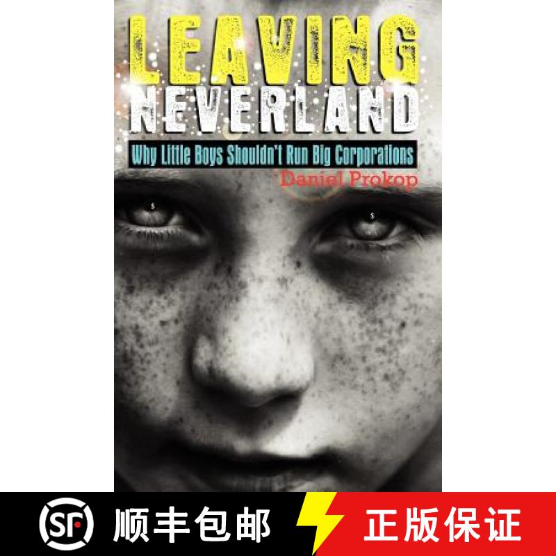 【2-3周达】Leaving Neverland (Why Little Boys Shouldn't Run Big Corporations): Childhood is meant to ... [9780980828832]
