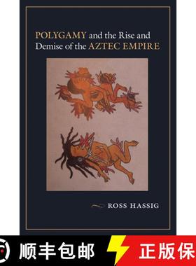 【3-4周达】Polygamy and the Rise and Demise of the Aztec Empire [9780826357120]