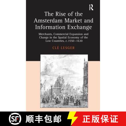 【3-4周达】精装 Rise of the Amsterdam Market and Information Exchange: Merchants, Commercial Expansio... [9780754652205]