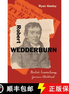 【3-4周达】Robert Wedderburn: British Insurrectionary, Jamaican Abolitionist [9780300272352]