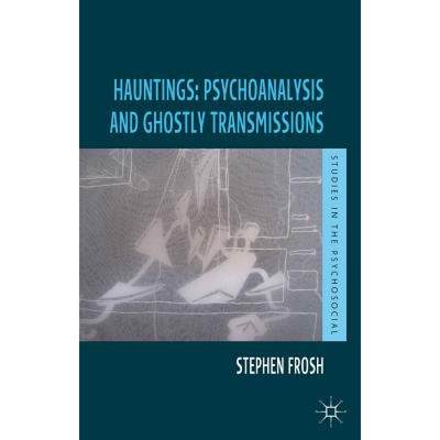 【4周达】Hauntings: Psychoanalysis and Ghostly Transmissions [9781137031273]