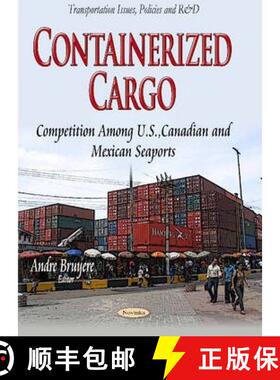 【3-4周达】Containerized Cargo: Competition Among U.S., Canadian and Mexican Seaports [9781629485119]