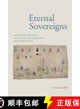 【3-4周达】Eternal Sovereigns: Indigenous Artists, Activists, and Travelers Reframing Rome [9781478026617]