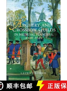 【3-4周达】Archery and Crossbow Guilds in Medieval Flanders, 1300-1500 [9781783273058]