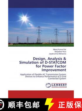 预订 Design, Analysis & Simulation of D-STATCOM for Power Factor Improvement [9786200288226]