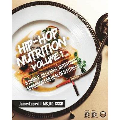 【4周达】Hip Hop Nutrition Volume 1: A Simple, Delicious, Nutritious Approach to Health and Fitness! [9780692170397]