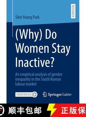 【3-4周达】(Why) Do Women Stay Inactive?: An empirical analysis of gender inequality in the South Kor... [9783658492793]