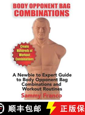 【3-4周达】Body Opponent Bag Combinations: A Newbie to Expert Guide to Body Opponent Bag Combinations... [9781941845660]