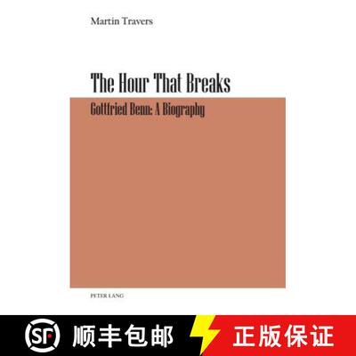 【3-4周达】The Hour That Breaks : Gottfried Benn: A Biography [9783034310987]