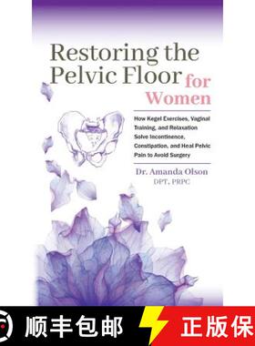 【3-4周达】Restoring The Pelvic Floor: How Kegel Exercises, Vaginal Training, And Relaxation, Solve I... [9780692192177]