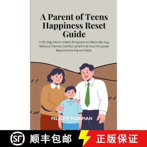 【3-4周达】A Parent of Teens Happiness Reset Guide: A 30-Day Micro-Habit Program to Rekindle Joy, Red... [9798348495213]